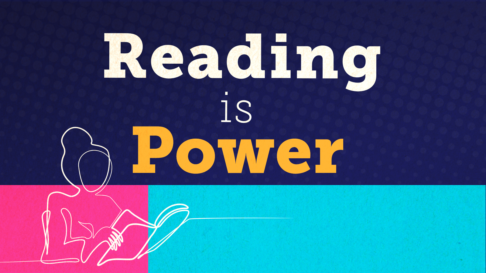 A navy, cyan, and pink graphic with a line illustration. It reads 'Reading is Power'.