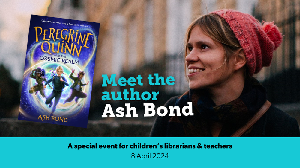 Graphic that reads, 'Meet the author Ash Bond. A special event for children's librarians and teachers.' In the background, a photo of author, Ash Bond, and on the left, the book cover of 'Peregrine Quinn and the Cosmic Realm.'