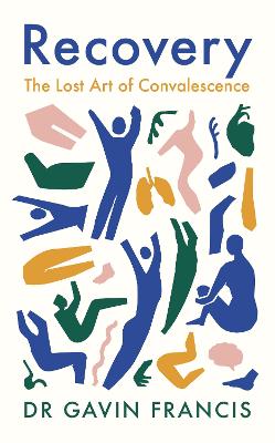 Book cover of Recovery: The Lost Art of Convalescence